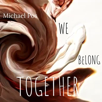 We Belong Together by Michael Pos